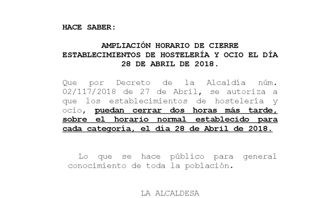 AMPLIACIÓN HORARIO DE CIERRE ESTABLECIMIENTOS DE HOSTELERÍA Y OCIO EL DÍA 28 DE ABRIL DE 2018. 1